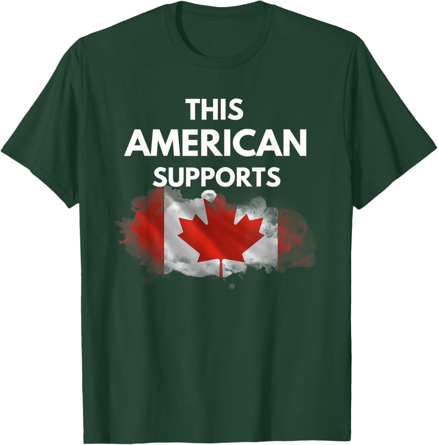 "This American Supports Canada" – Stand with Our Neighbors T-Shirt - T-Shirt | Forest
