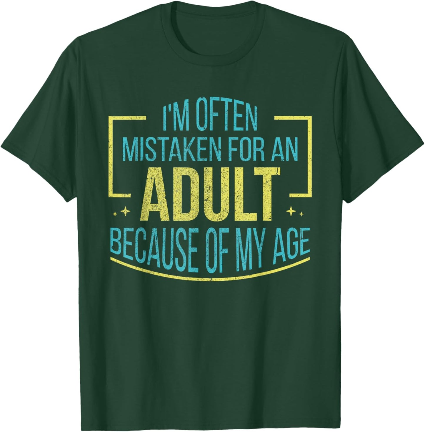 I'm Often Mistaken For An Adult Because Of My Age Funny T-Shirt - T-Shirt | Forest