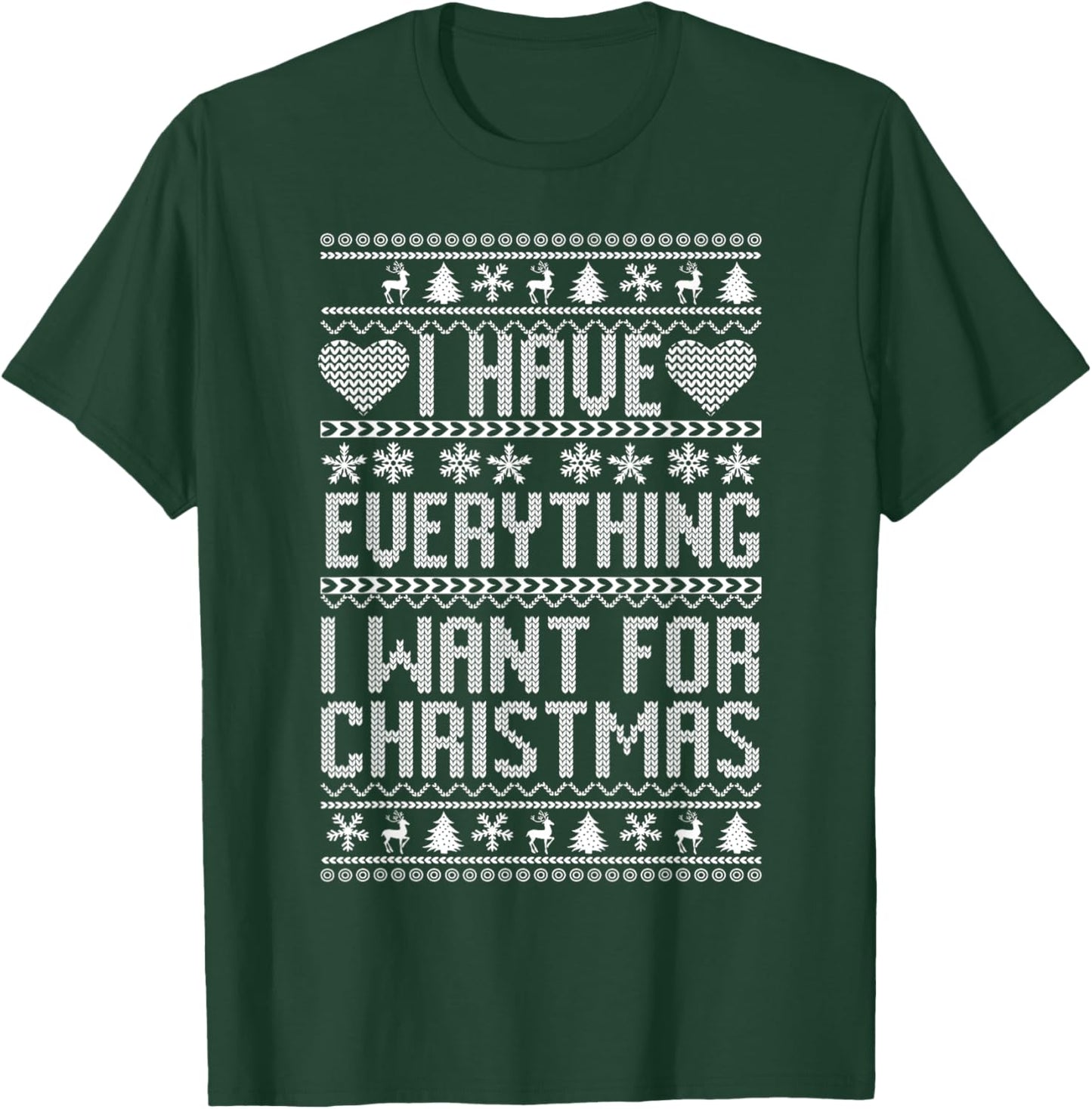I Have Everything I Want For Christmas Its Me I'm Everything T-Shirt - T-Shirt | Forest