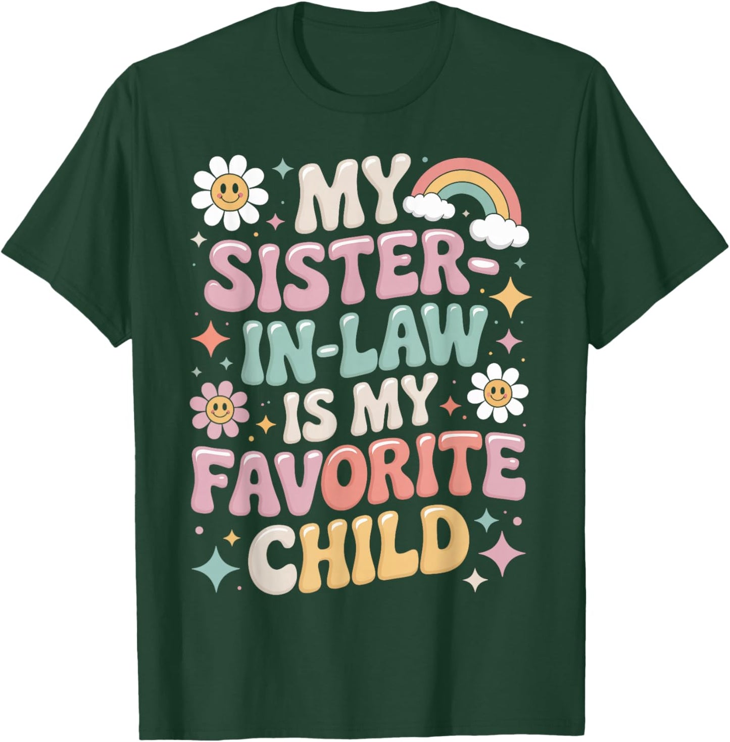 My Sister-in-Law is My Favorite Child Funny Family Saying T-Shirt - T-Shirt | Forest