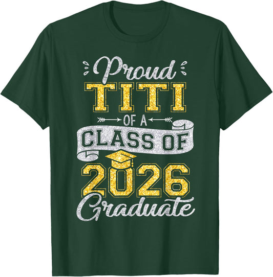 Proud Titi of a Class of 2026 Graduate Funny Senior 2026 T-Shirt - T-Shirt | Forest