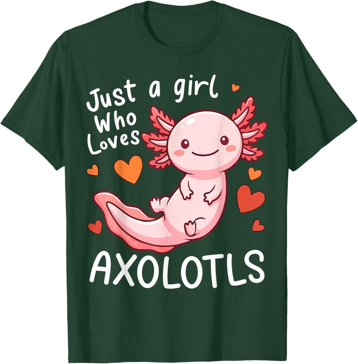 Just a Girl Who Loves Axolotls T-Shirt - T-Shirt | Forest