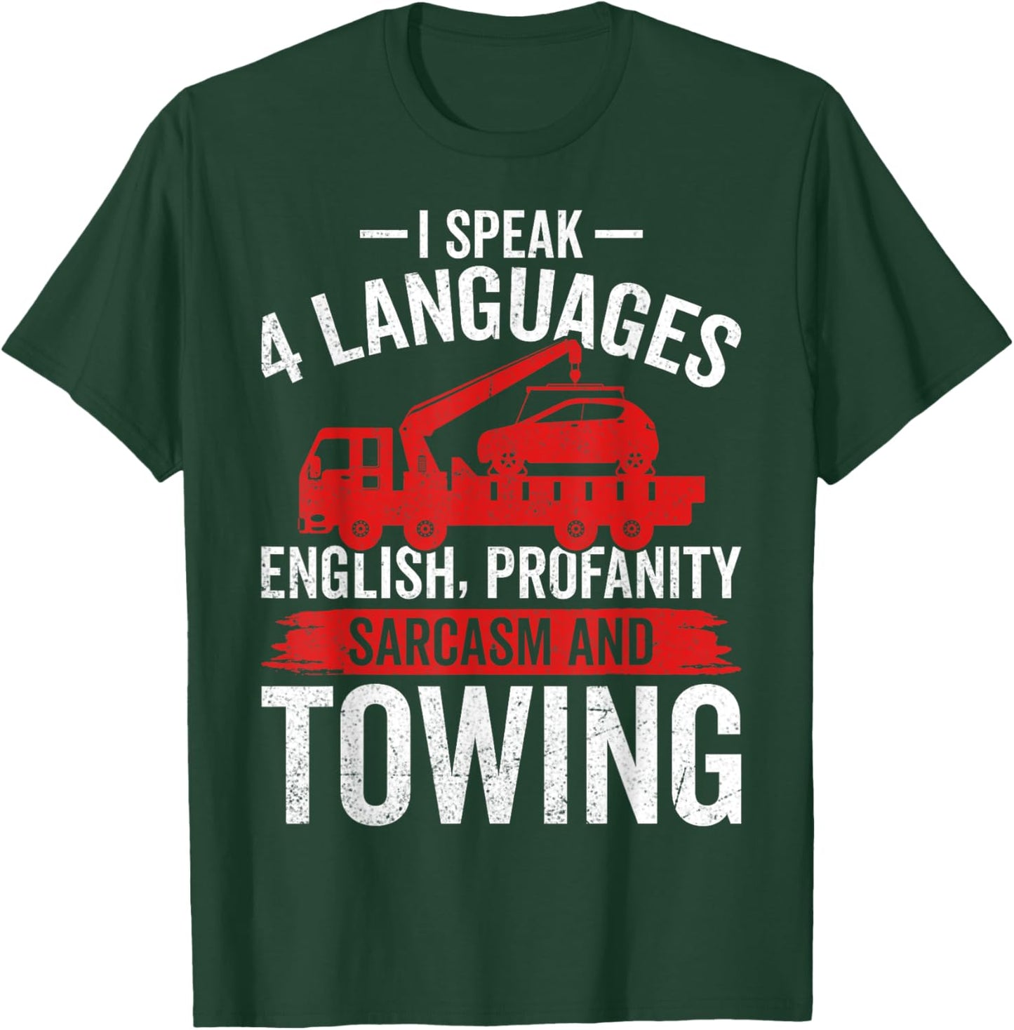 I Speak 4 Languages - Funny Tow Truck Towing Driver Gifts T-Shirt - T-Shirt | Forest