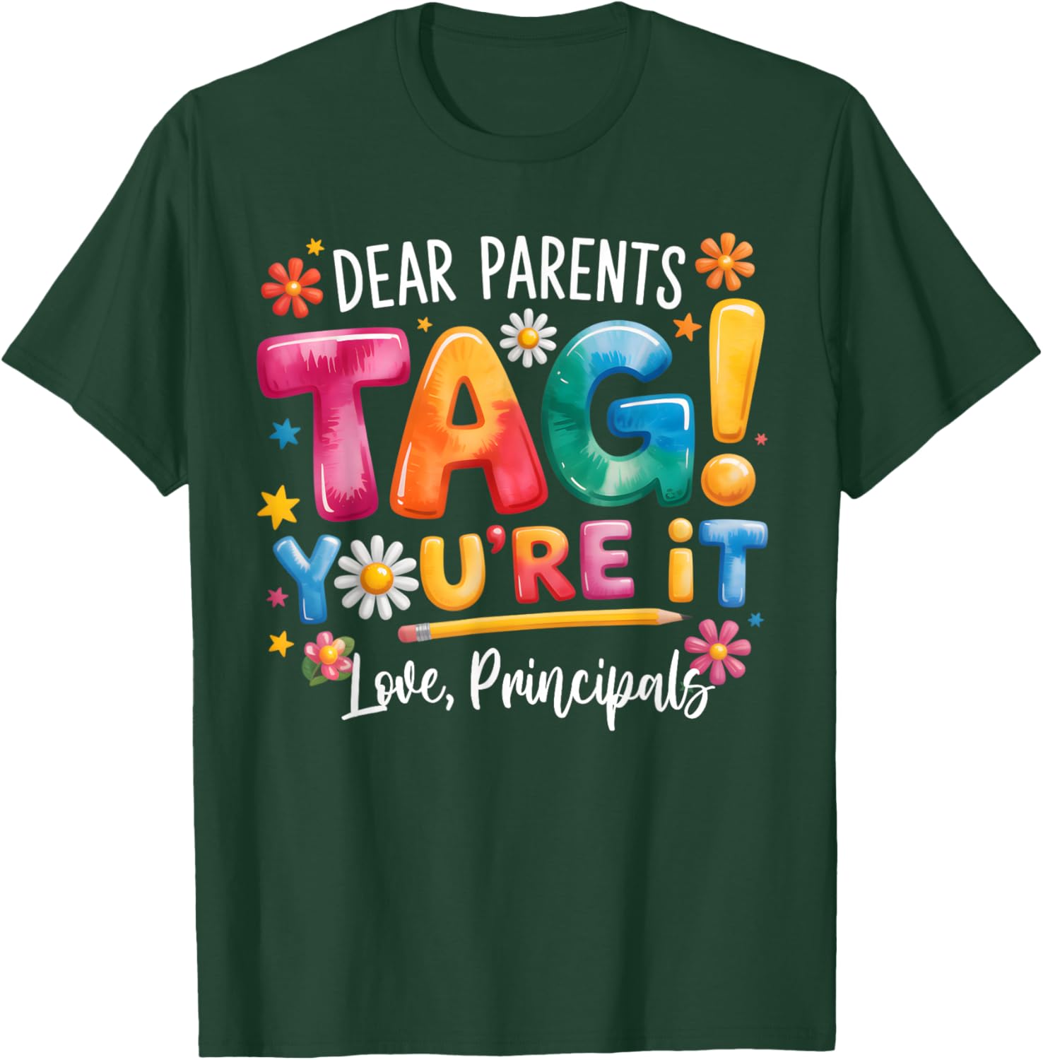 Dear Parents Tag Youre It Love Principals Last Day of School T-Shirt - T-Shirt | Forest