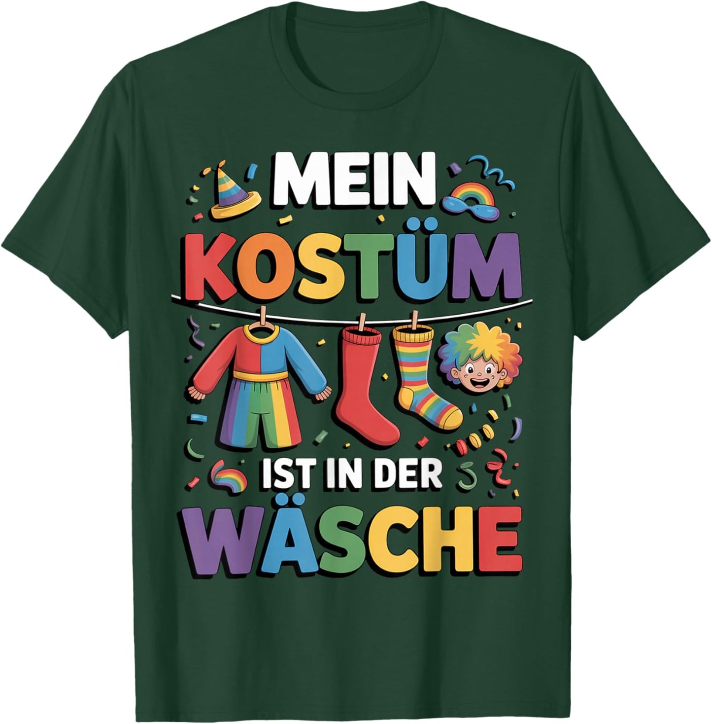 with German Text "Mein Kostüm Ist in Der Wäsche" (My Costume Is in T-Shirt - T-Shirt | Forest