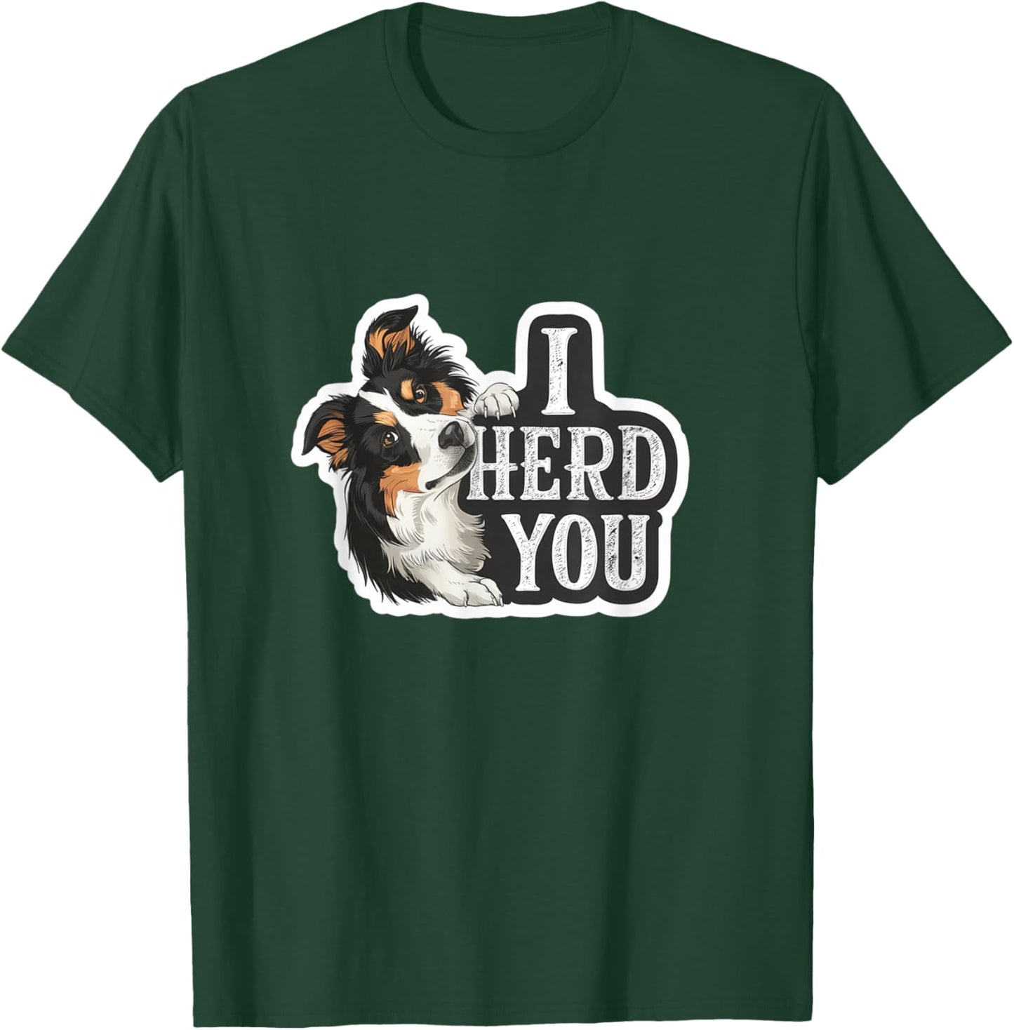 Aussie Black Tri Australian Shepherd Yes I Herd You T-Shirt - T-Shirt | Forest