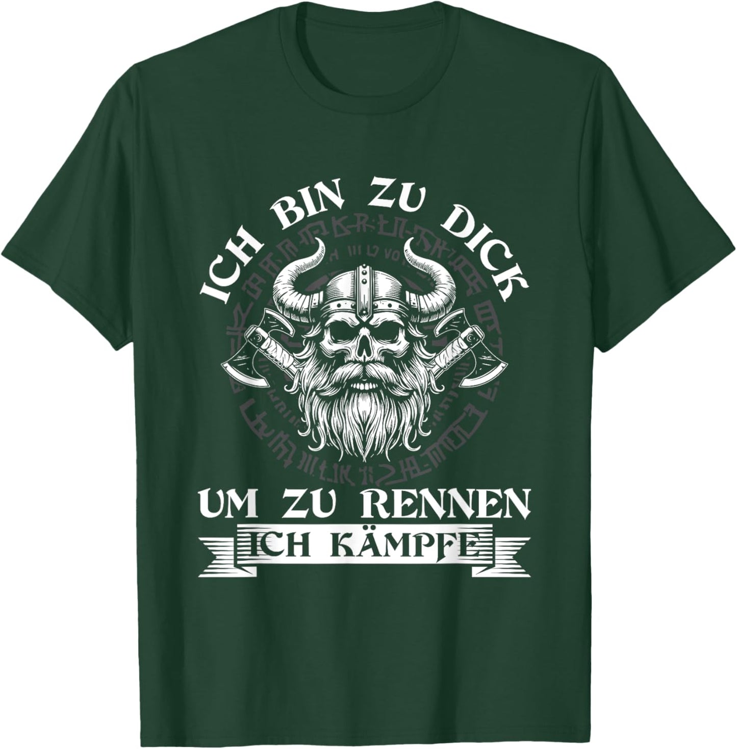 Ich Bin Zu Dick Um Zu Rennen Ich Kämpfe Wikinger Witzig T-Shirt - T-Shirt | Forest