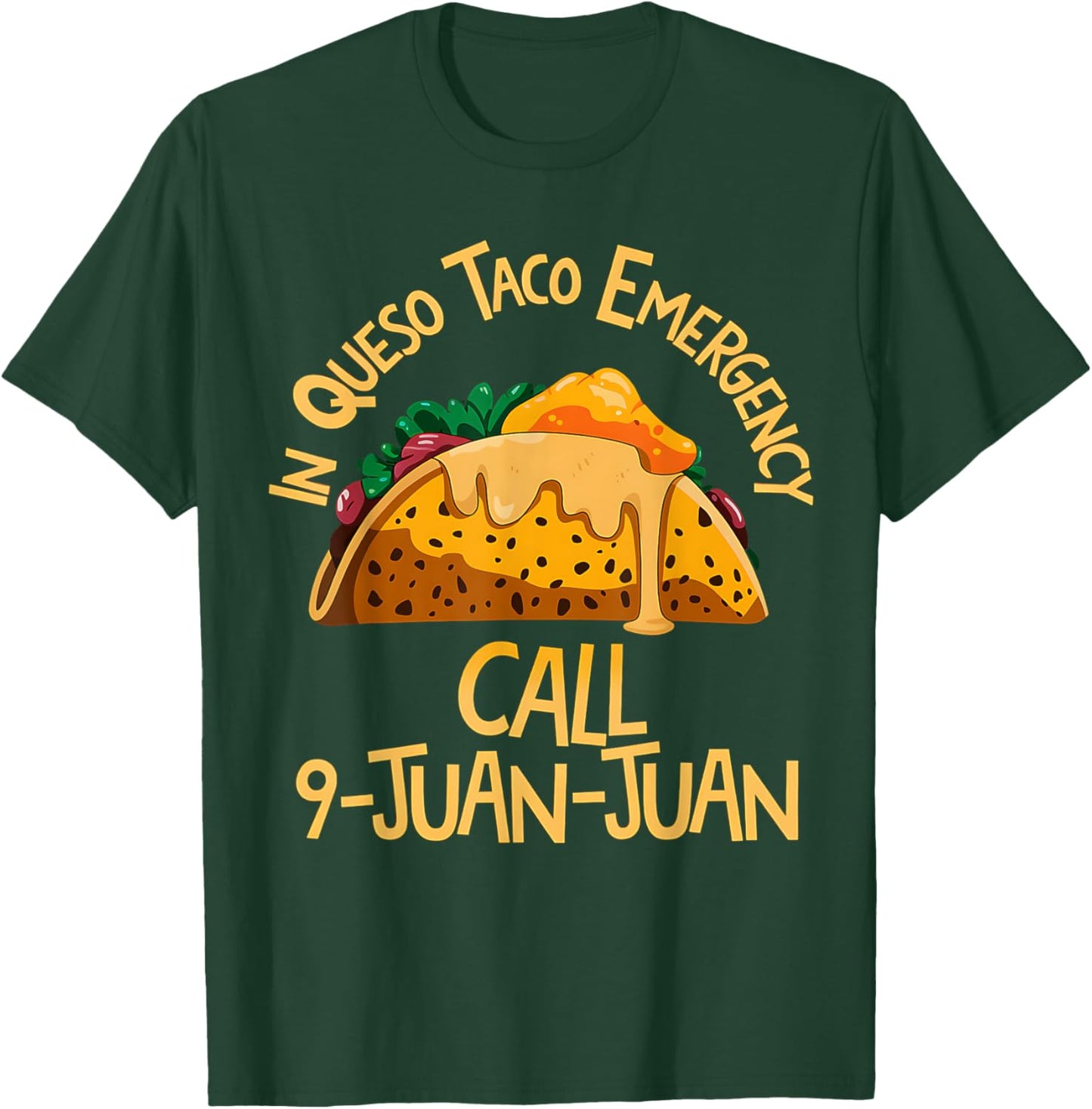 In Queso Taco Emergency Call 9 Juan Juan Funny Cinco De Mayo T-Shirt - T-Shirt | Forest