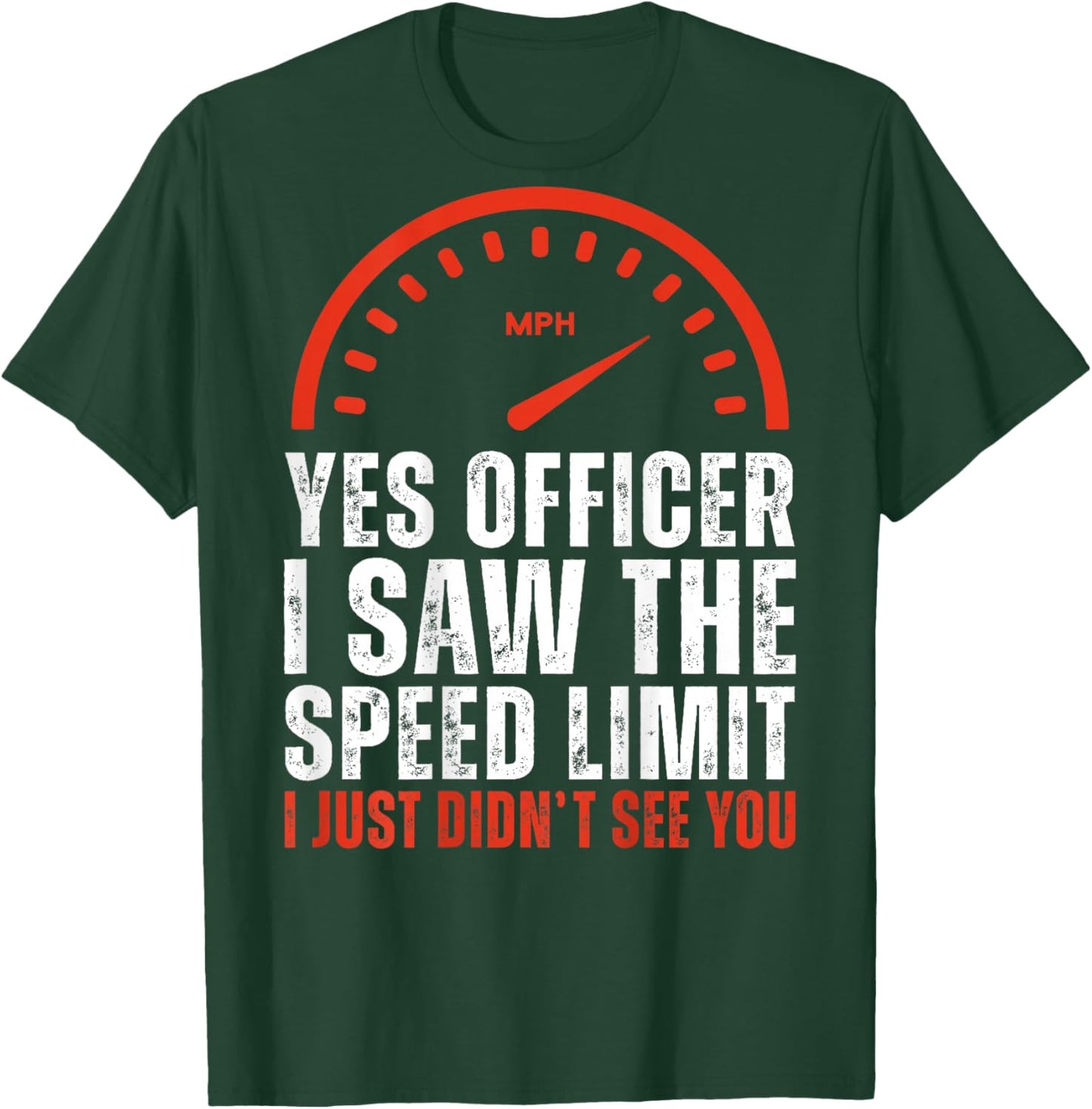 (ON Back) Yes Officer I Saw The Speed Limit I Just Didnt See T-Shirt - T-Shirt | Forest