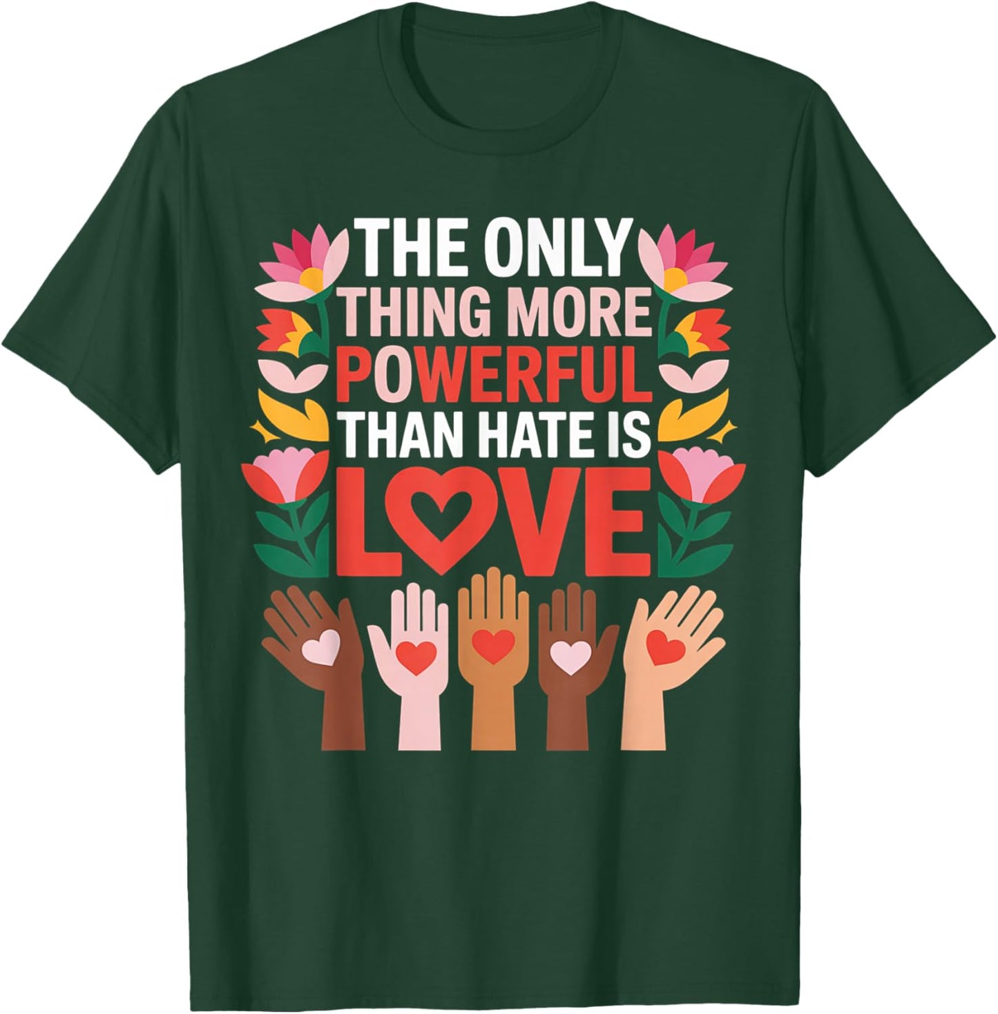 Love is More Powerful Than Hate – Inspirational Unity Quote T-Shirt - T-Shirt | Forest