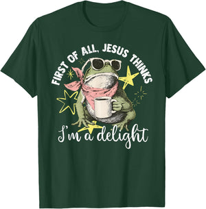 First of All Jesus Thinks I'm A Delight Frog Christian T-Shirt - T-Shirt | Forest