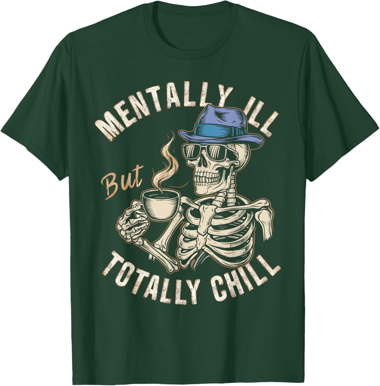 Mentally Ill But Totally Chill Halloween Costume Skeleton T-Shirt - T-Shirt | Forest
