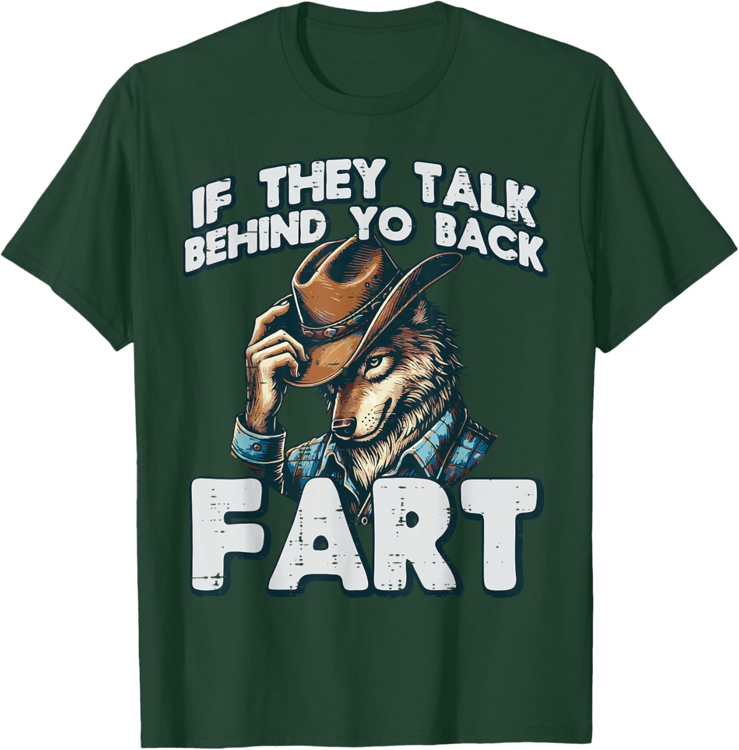 If They Talk Behind Your Back Fart Funny Alpha Wolf Meme T-Shirt - T-Shirt | Forest