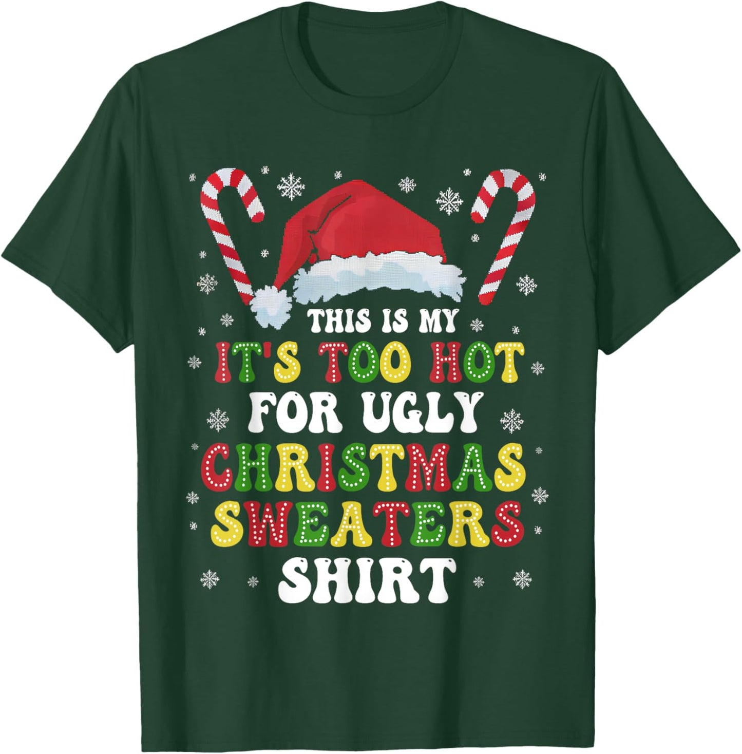 Groovy This Is My It's Too Hot For Ugly Christmas Sweaters T-Shirt - T-Shirt | Forest