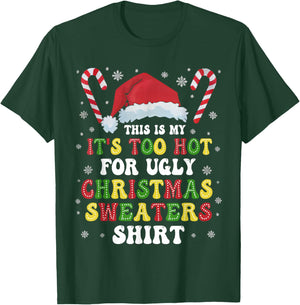Groovy This Is My It's Too Hot For Ugly Christmas Sweaters T-Shirt - T-Shirt | Forest