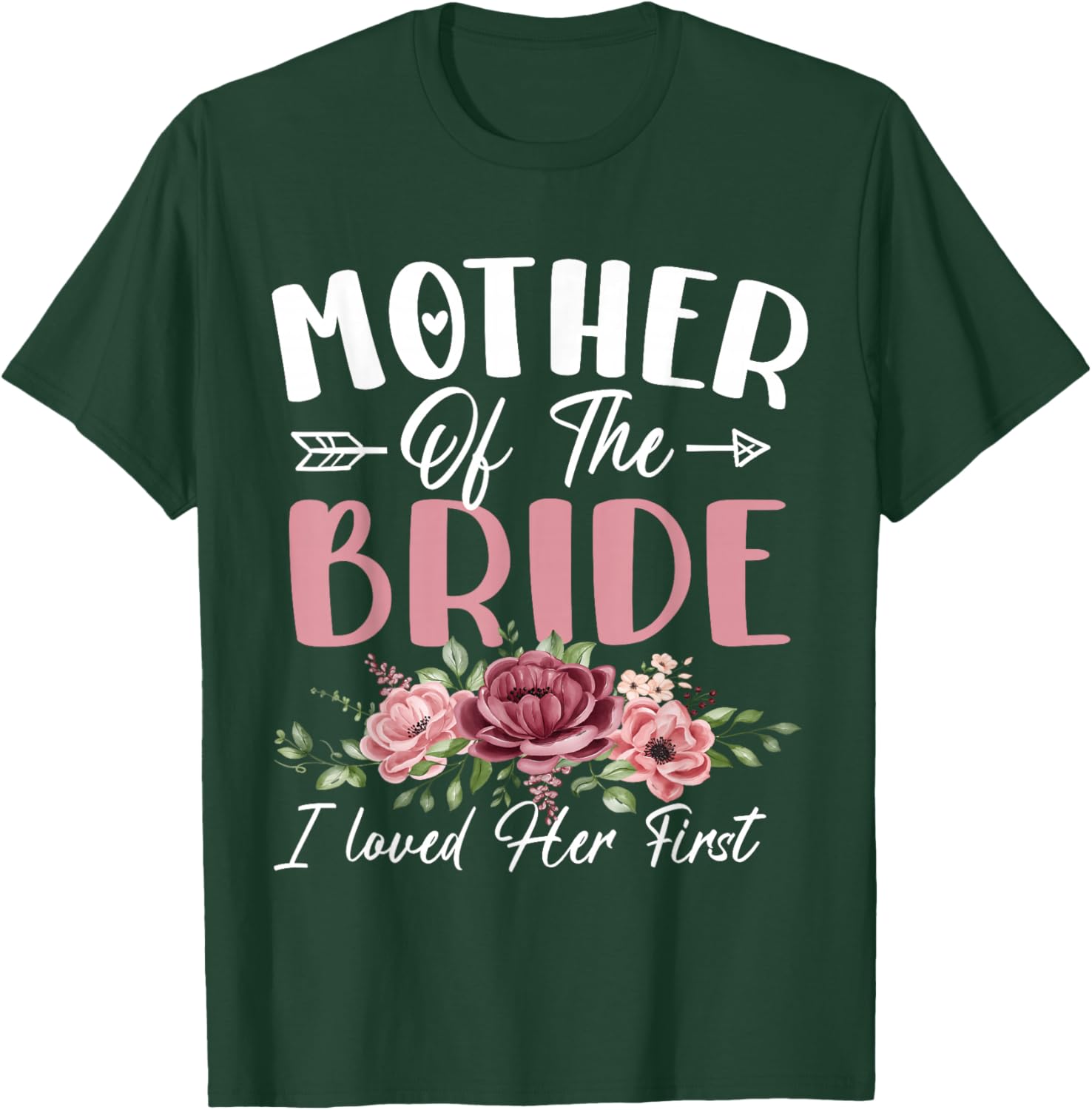 Mother of the Bride I Loved Her First Bride and Groom Women T-Shirt - T-Shirt | Forest