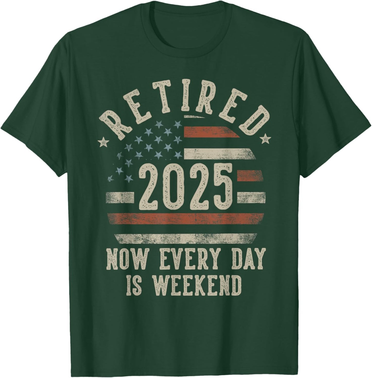 Retired 2025 Now Every Day Is Weekend Retirement US Flag T-Shirt - T-Shirt | Forest