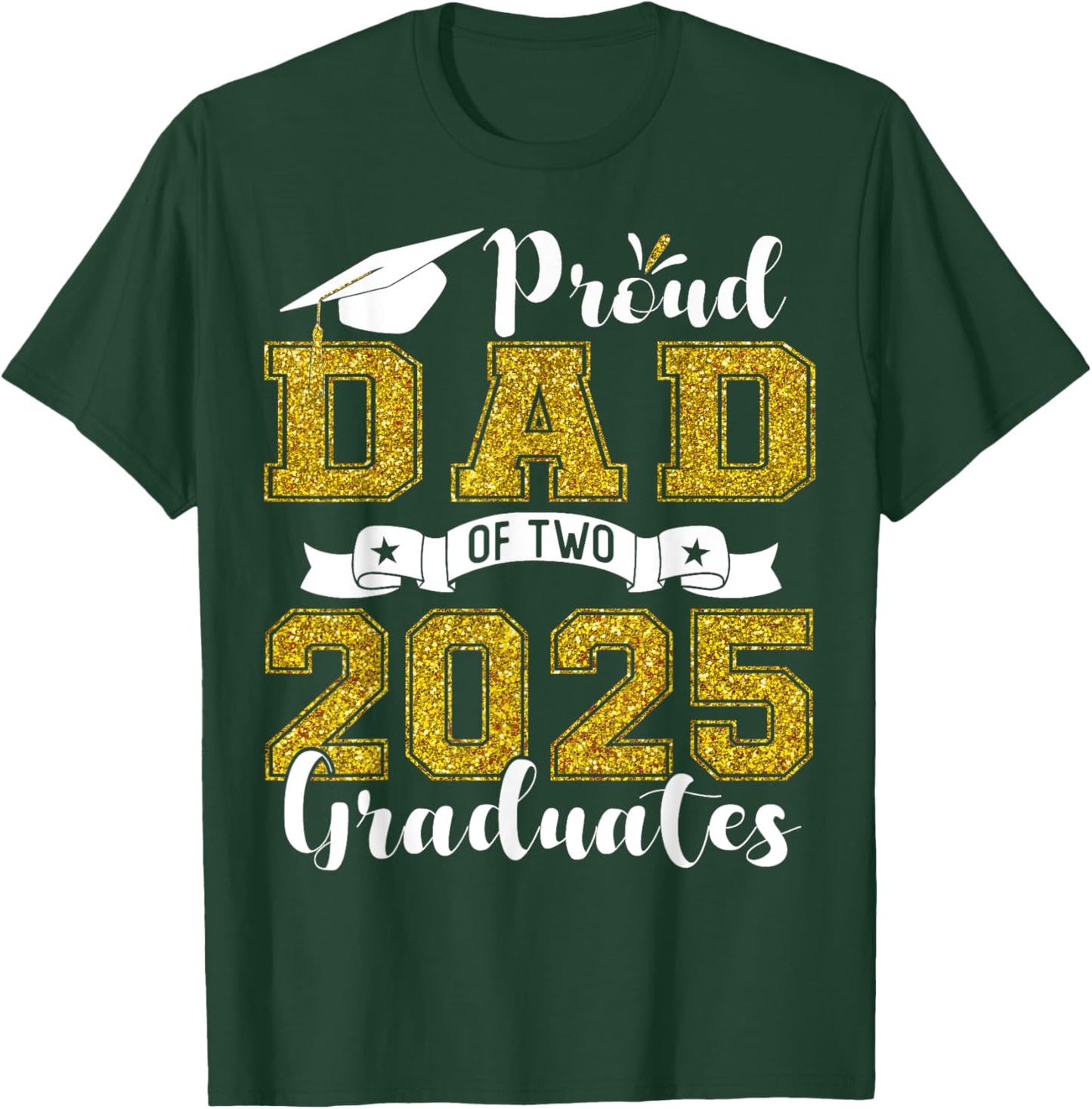 Proud Dad of two class of 2025 graduates twins graduation T-Shirt - T-Shirt | Forest