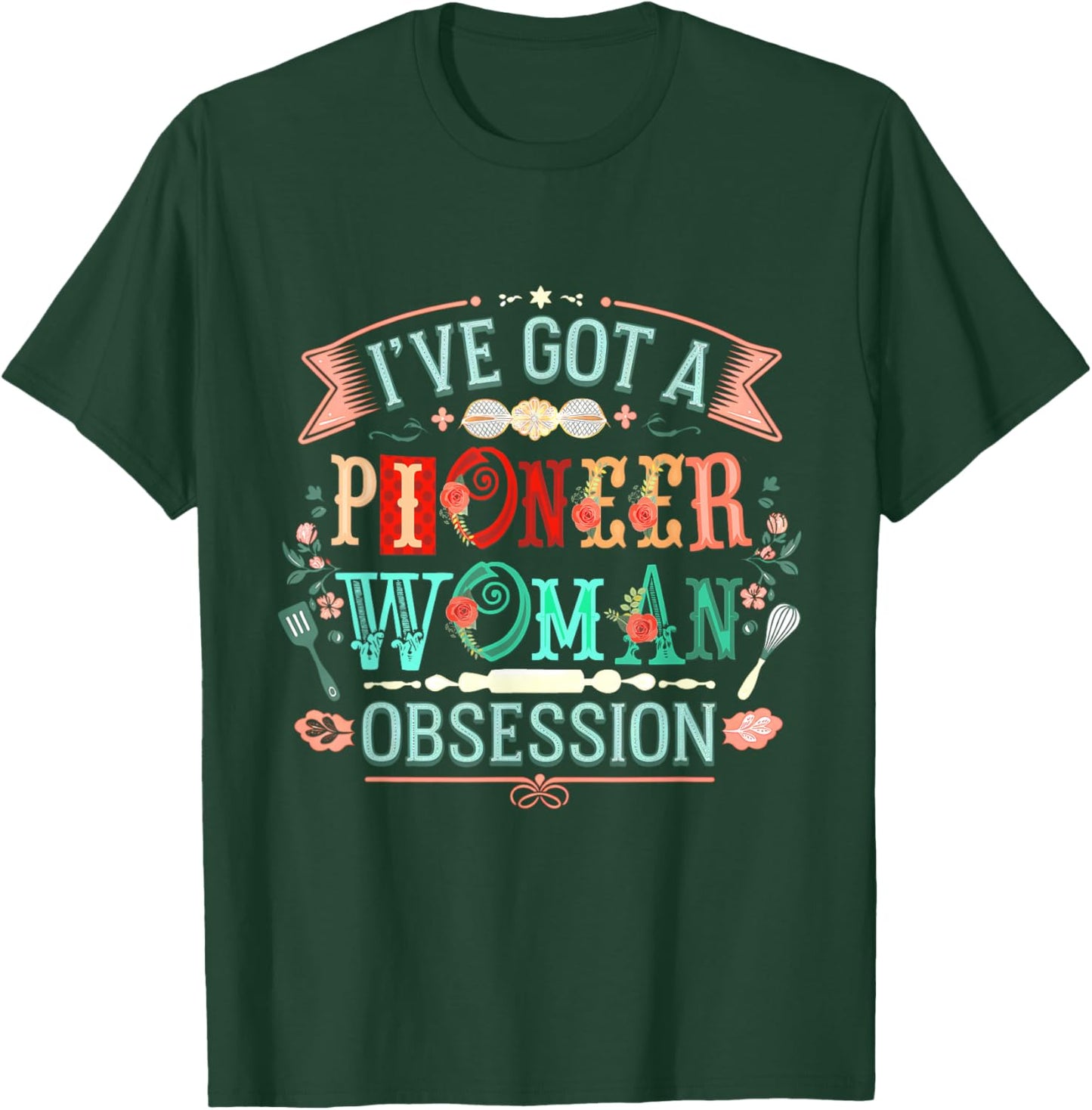I Have A Confession I’ve Got Pioneer Woman Obsession T-Shirt - T-Shirt | Forest