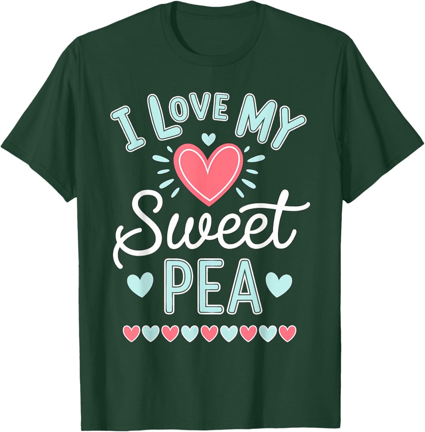 I Love My Sweet Pea Cute Mothers Day T-Shirt - T-Shirt | Forest