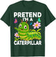 Pretend I'm a Caterpillar Easy Costumes T-Shirt - T-Shirt | Forest
