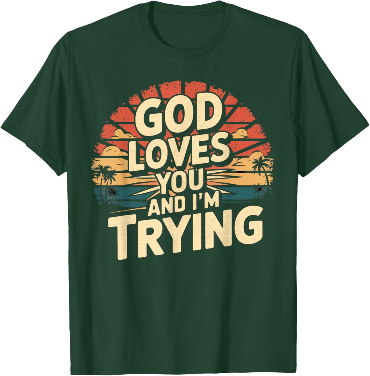 Jesus Loves You And I'm Trying Funny Christian Shirt T-Shirt - T-Shirt | Forest