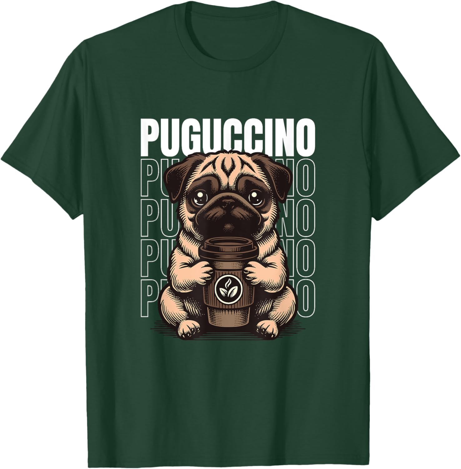 Funny Puguccino Dog Pug Cappuccino Lover Men Women T-Shirt - T-Shirt | Forest