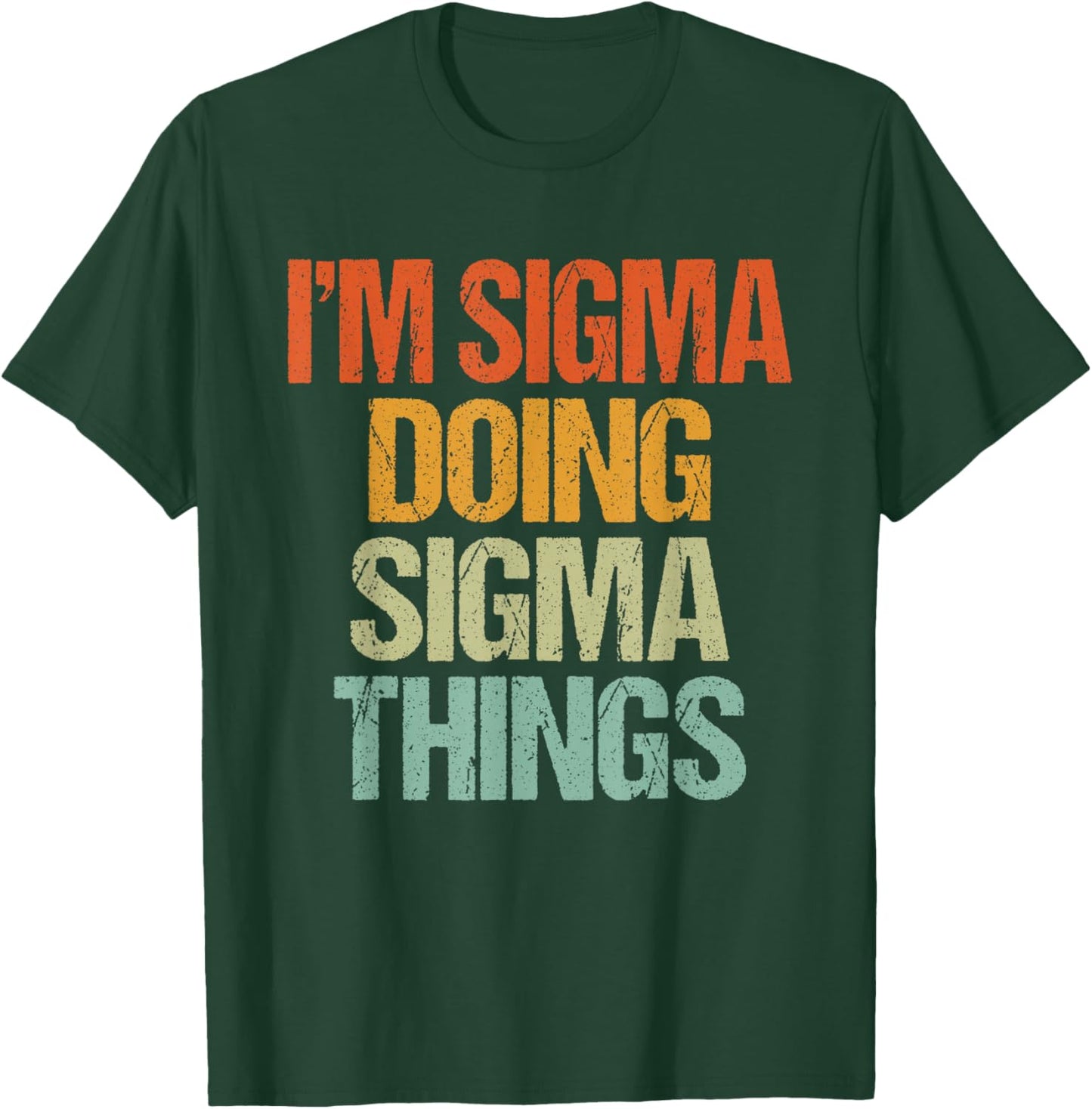 I'm Sigma Doing Sigma Things Shirt Funny Vintage Birthday T-Shirt - T-Shirt | Forest