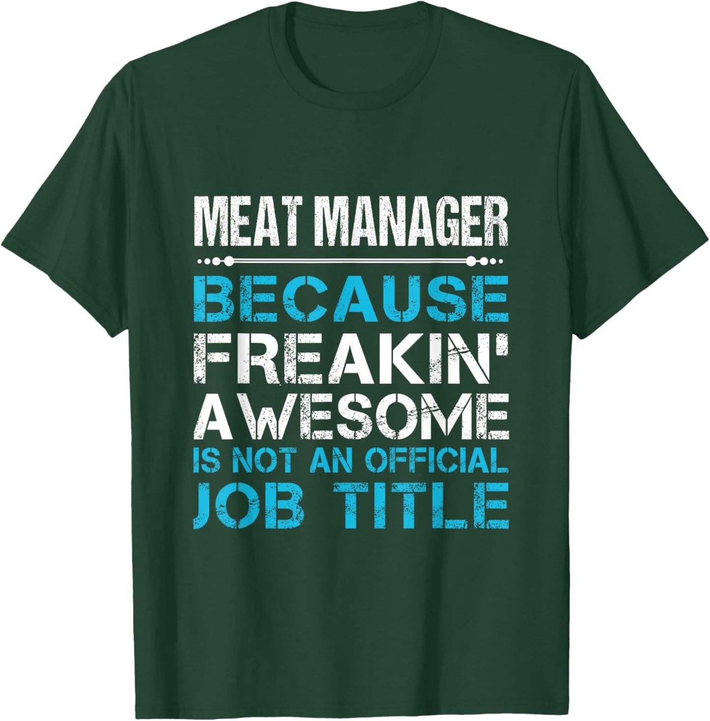 Meat Manager - Freaking Awesome T-Shirt - T-Shirt | Forest