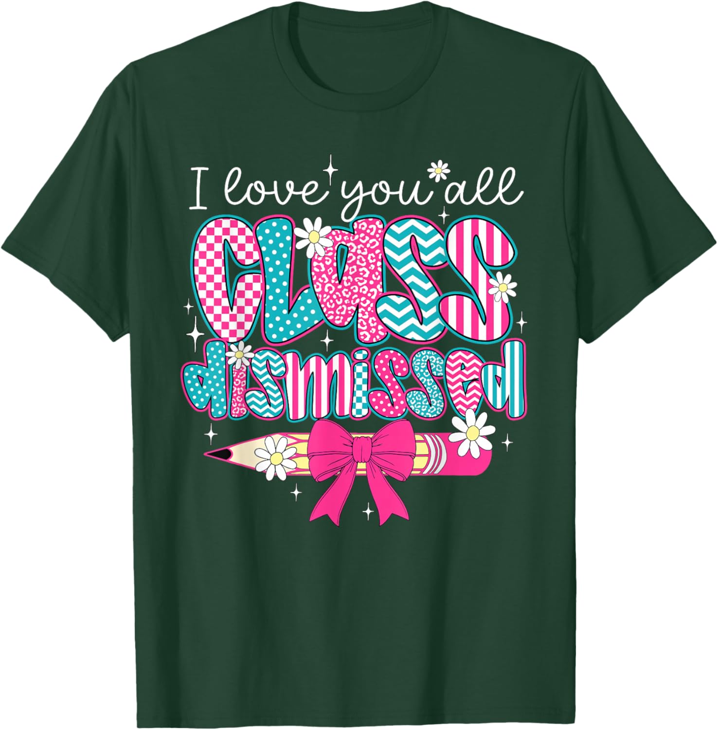 I Love You All Class Dismissed Graduate Last Day of School T-Shirt - T-Shirt | Forest