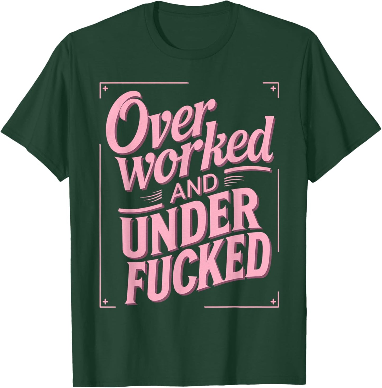 Overworked And Underfucked T-Shirt - T-Shirt | Forest