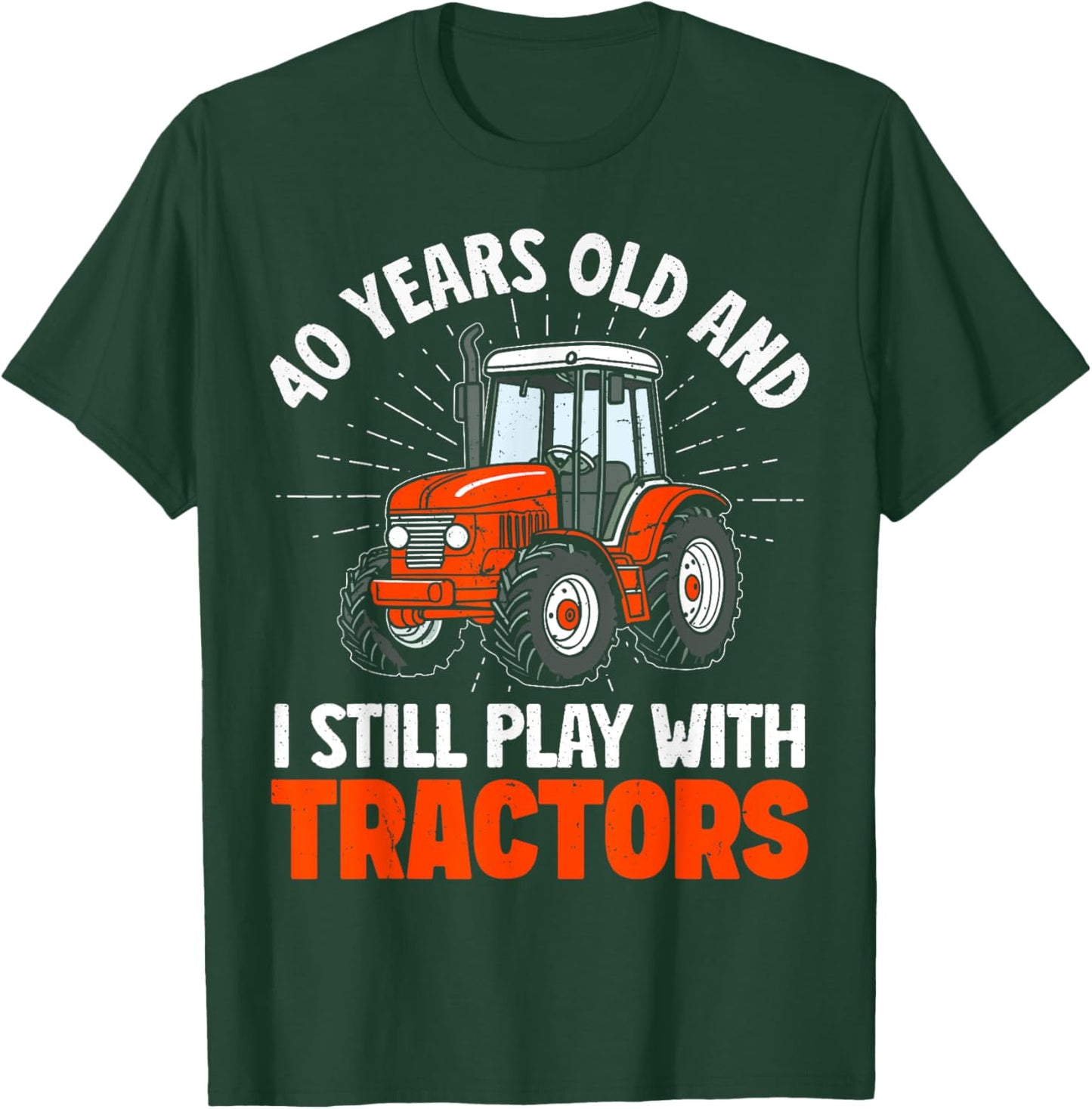 40 years old and I still play with tractors, farmer birthday T-Shirt - T-Shirt | Forest
