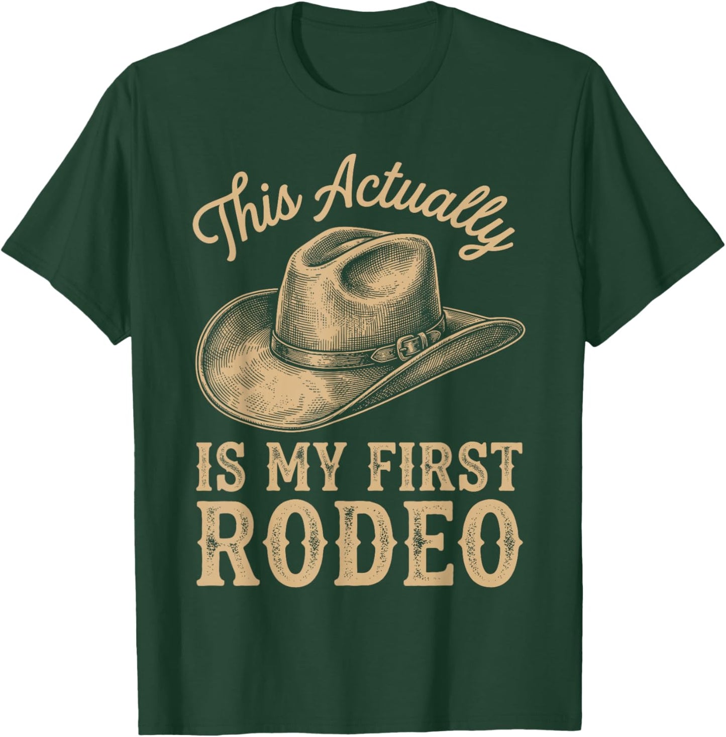 This Actually is My First Rodeo Funny Cowboy Fan T-Shirt - T-Shirt | Forest