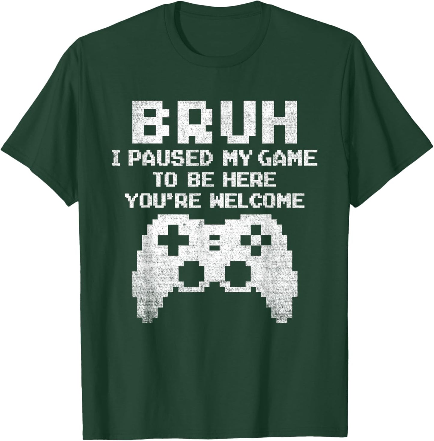 Bruh I Paused My Game To Be Here Funny Gamer Gaming for Boys T-Shirt - T-Shirt | Forest