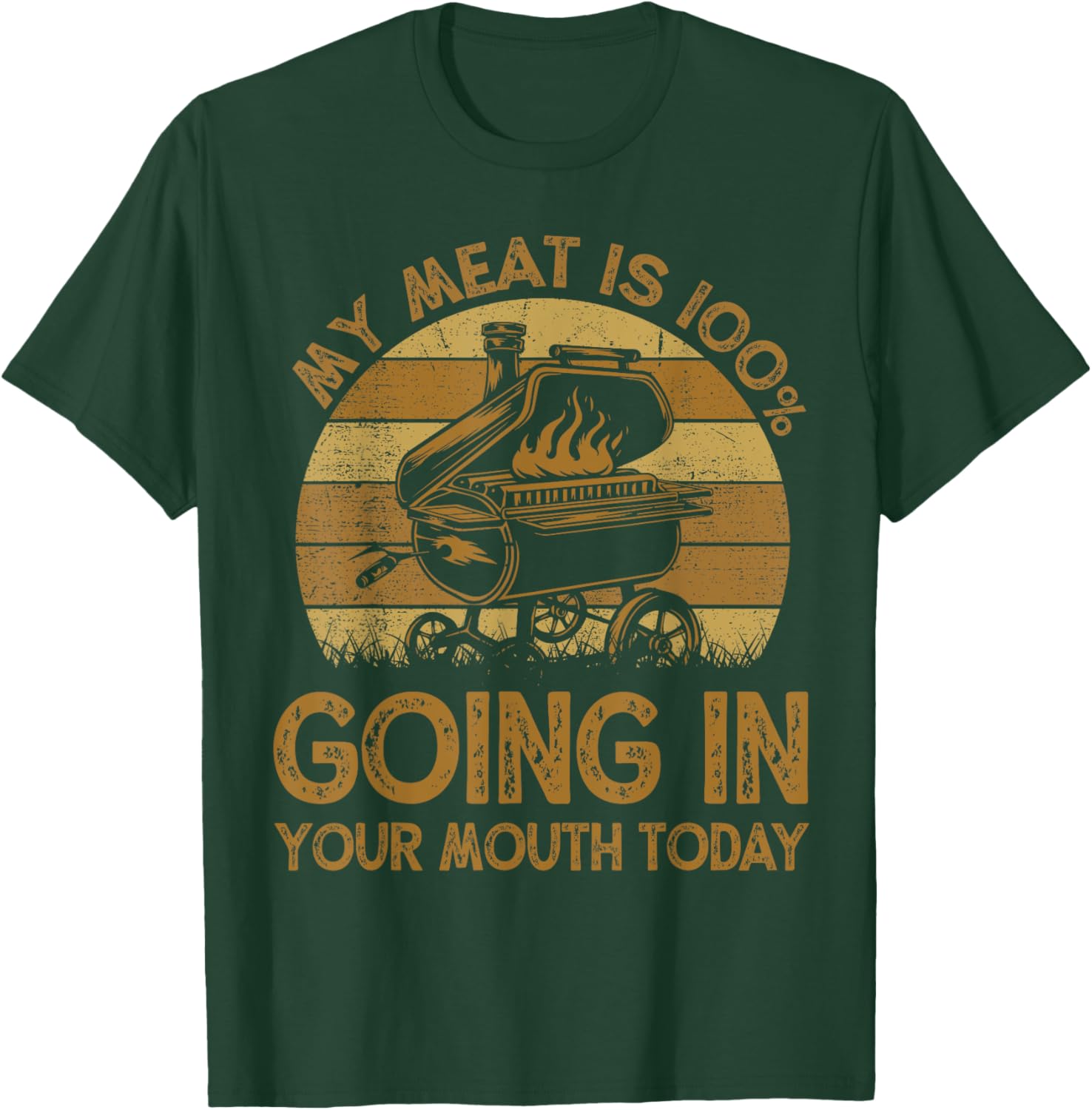 BBQ My Meat Is 100% Going In Your Mouth Today Funny Chef Dad T-Shirt - T-Shirt | Forest