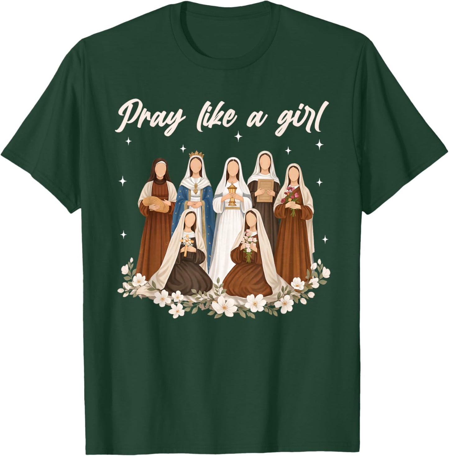 Pray Like A Girl Catholic Saint Women Religious Christian T-Shirt - T-Shirt | Forest