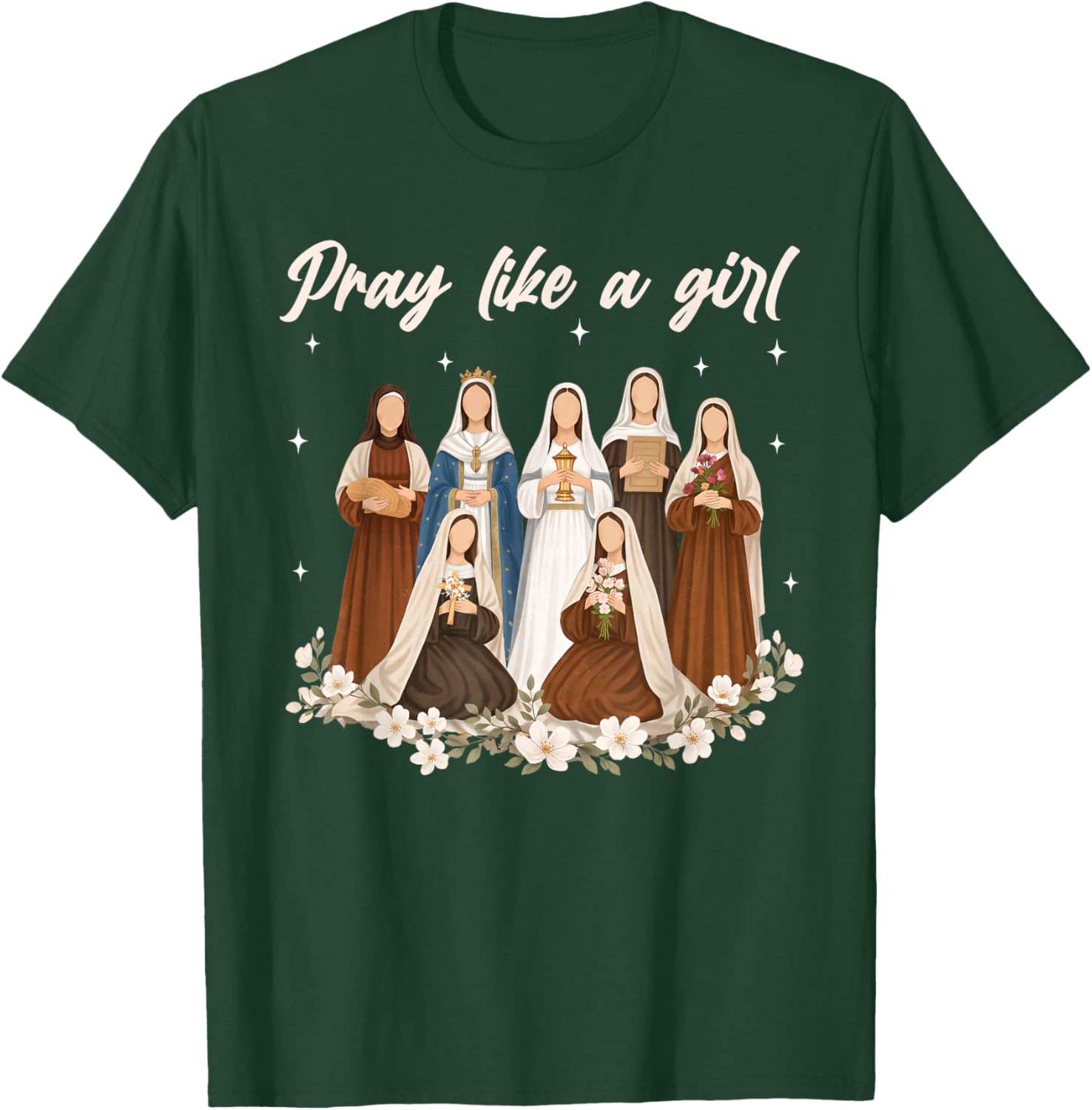 Pray Like A Girl Catholic Saint Women Religious Christian T-Shirt - T-Shirt | Forest