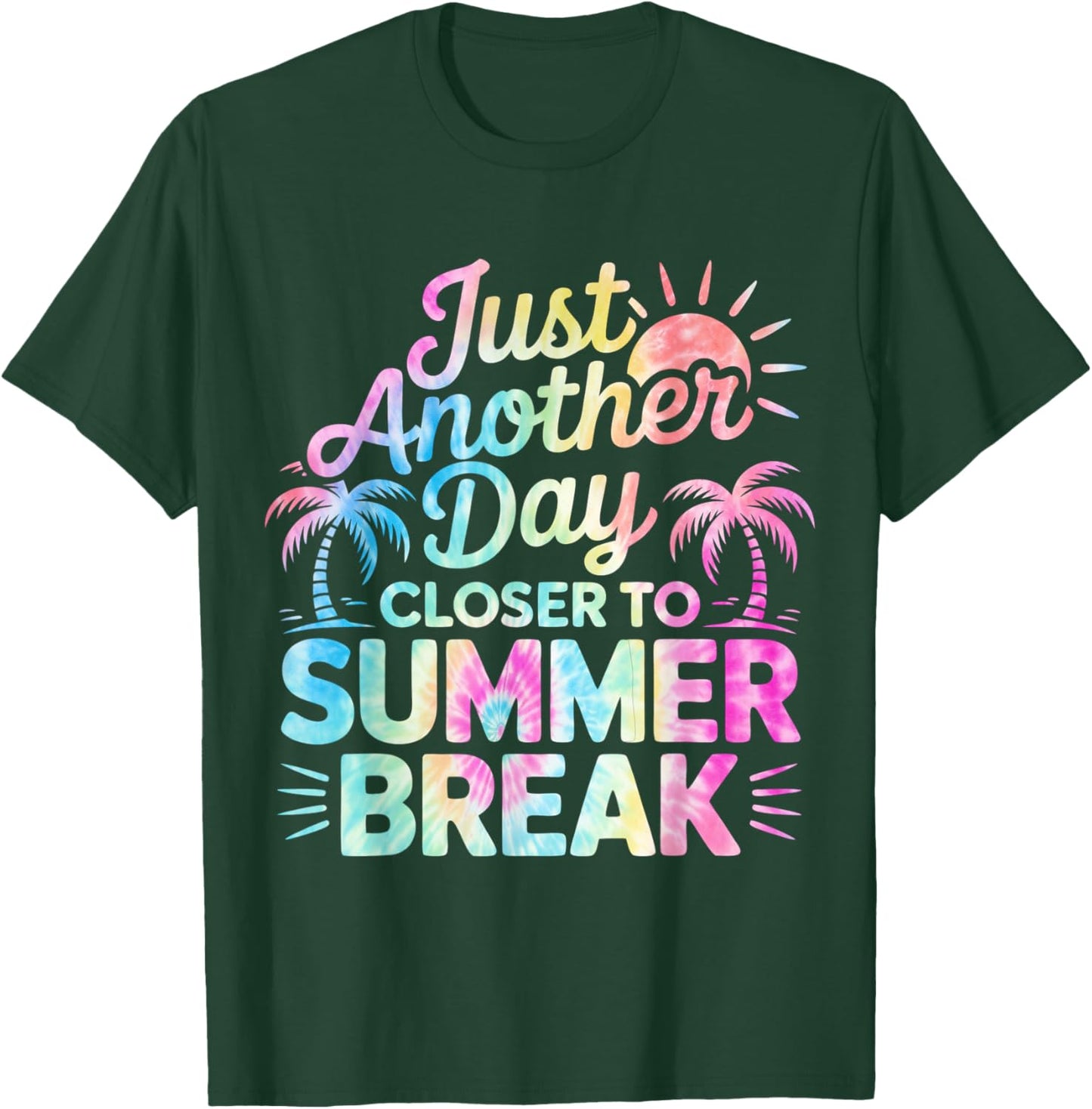 Just Another Day Closer To Summer Break Teacher Students T-Shirt - T-Shirt | Forest