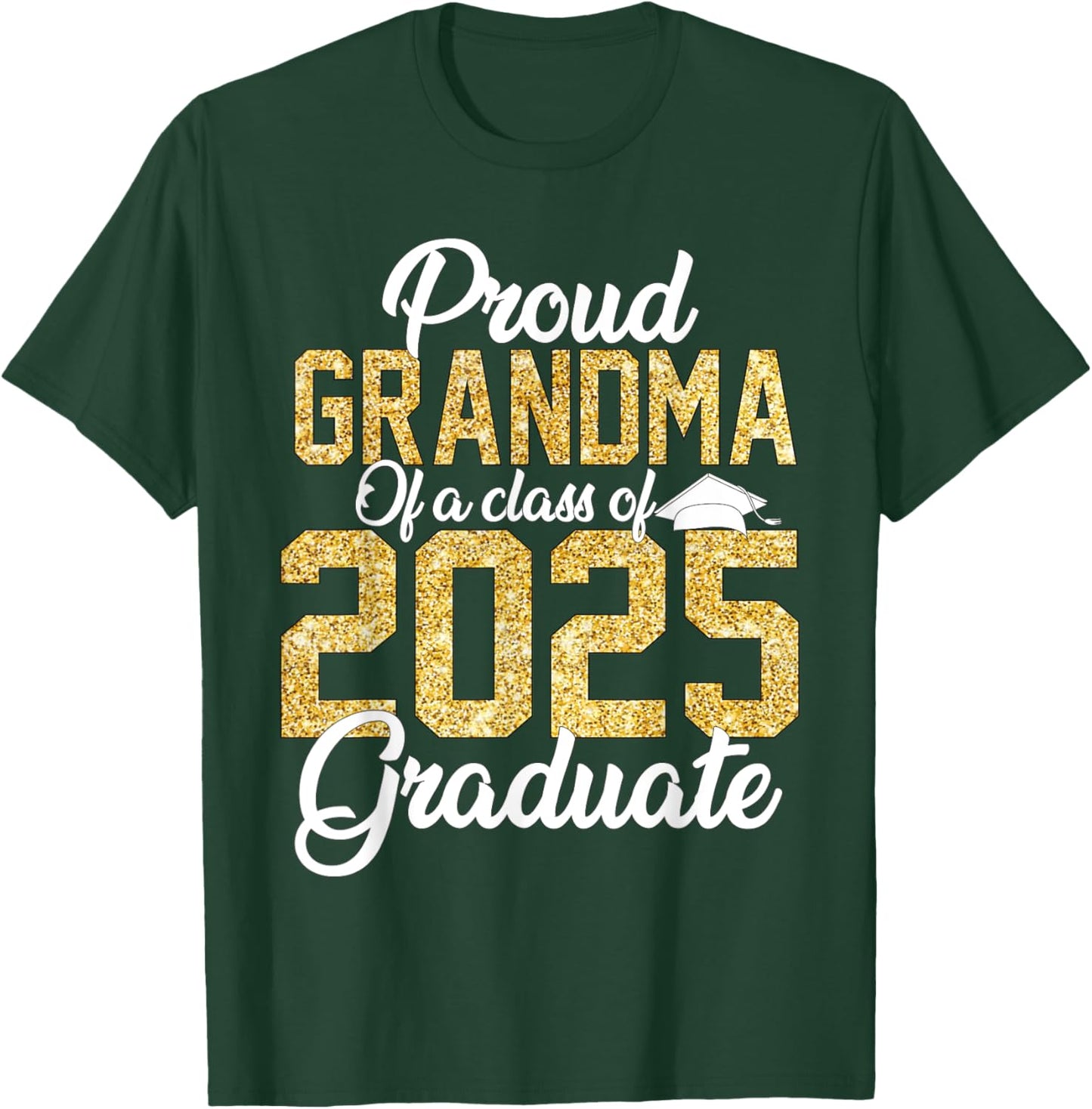 Proud Grandma Of a class of 2025 Graduate Senior Graduation T-Shirt - T-Shirt | Forest