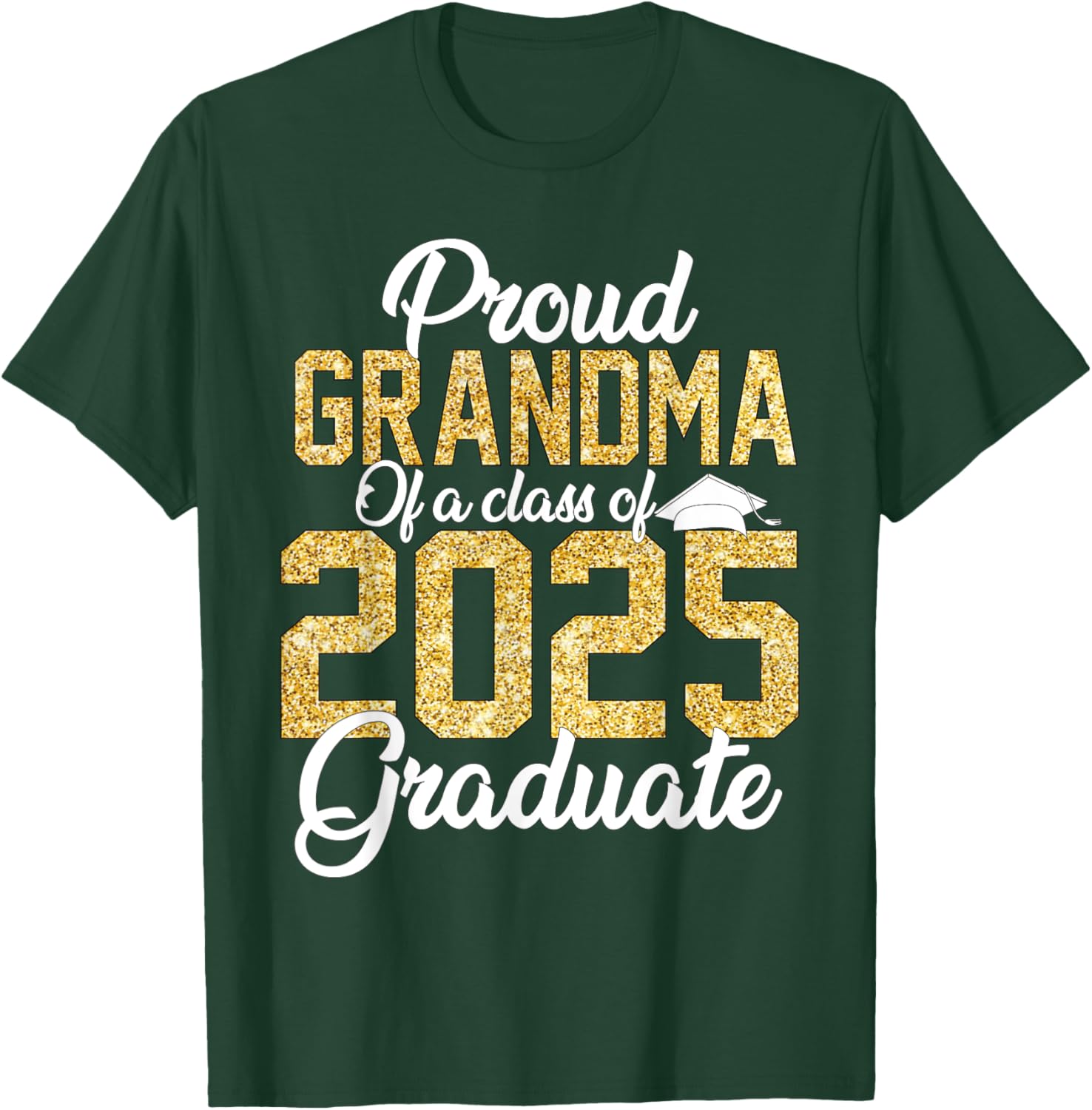 Proud Grandma Of a class of 2025 Graduate Senior Graduation T-Shirt - T-Shirt | Forest