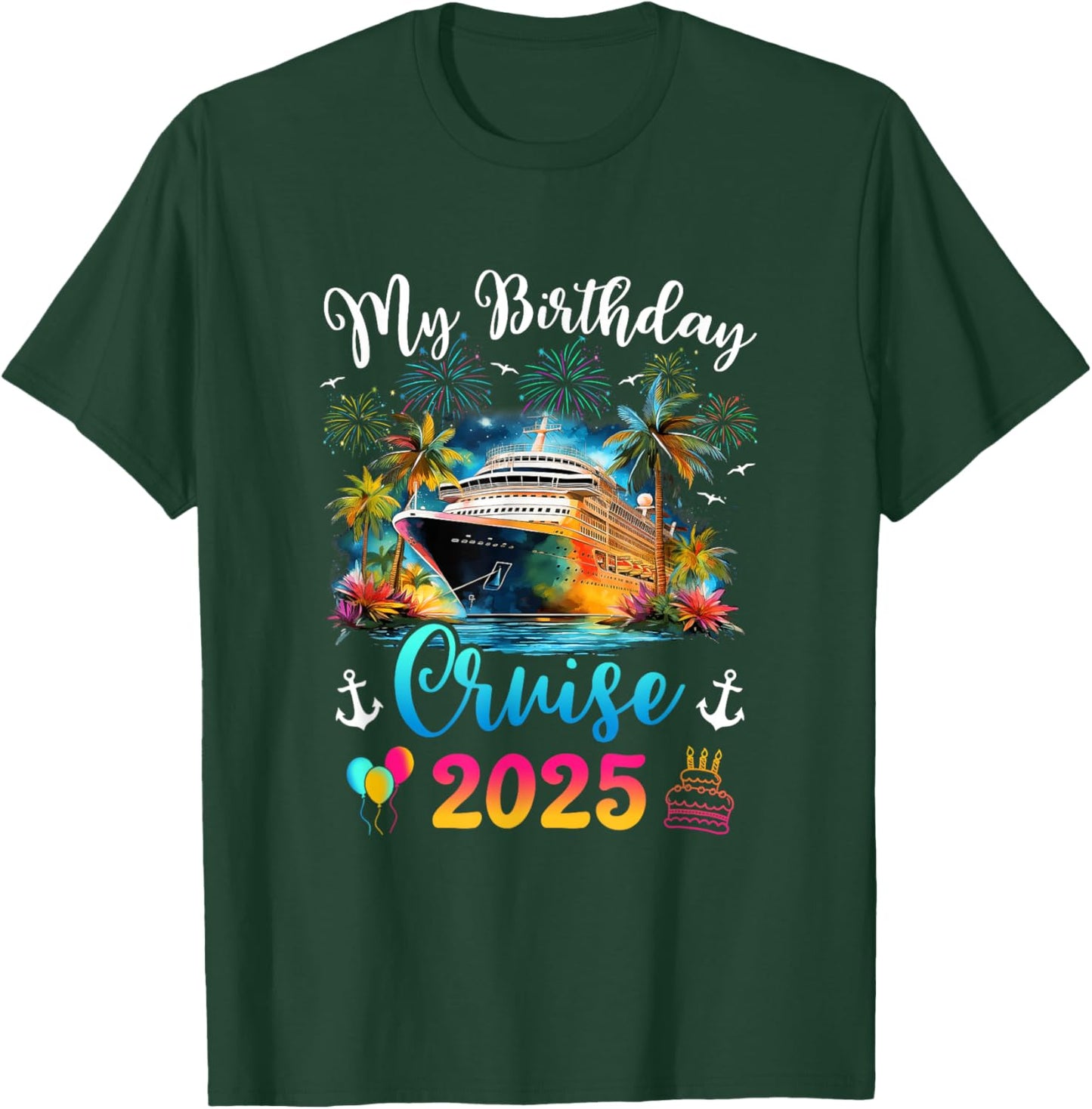 My Birthday Cruise 2025 Vacation Men Women Birthday Trip T-Shirt - T-Shirt | Forest