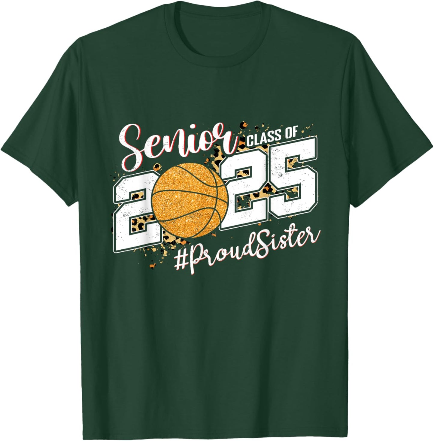 Proud Sister Of A 2025 Senior Basketball Graduation T-Shirt - T-Shirt | Forest