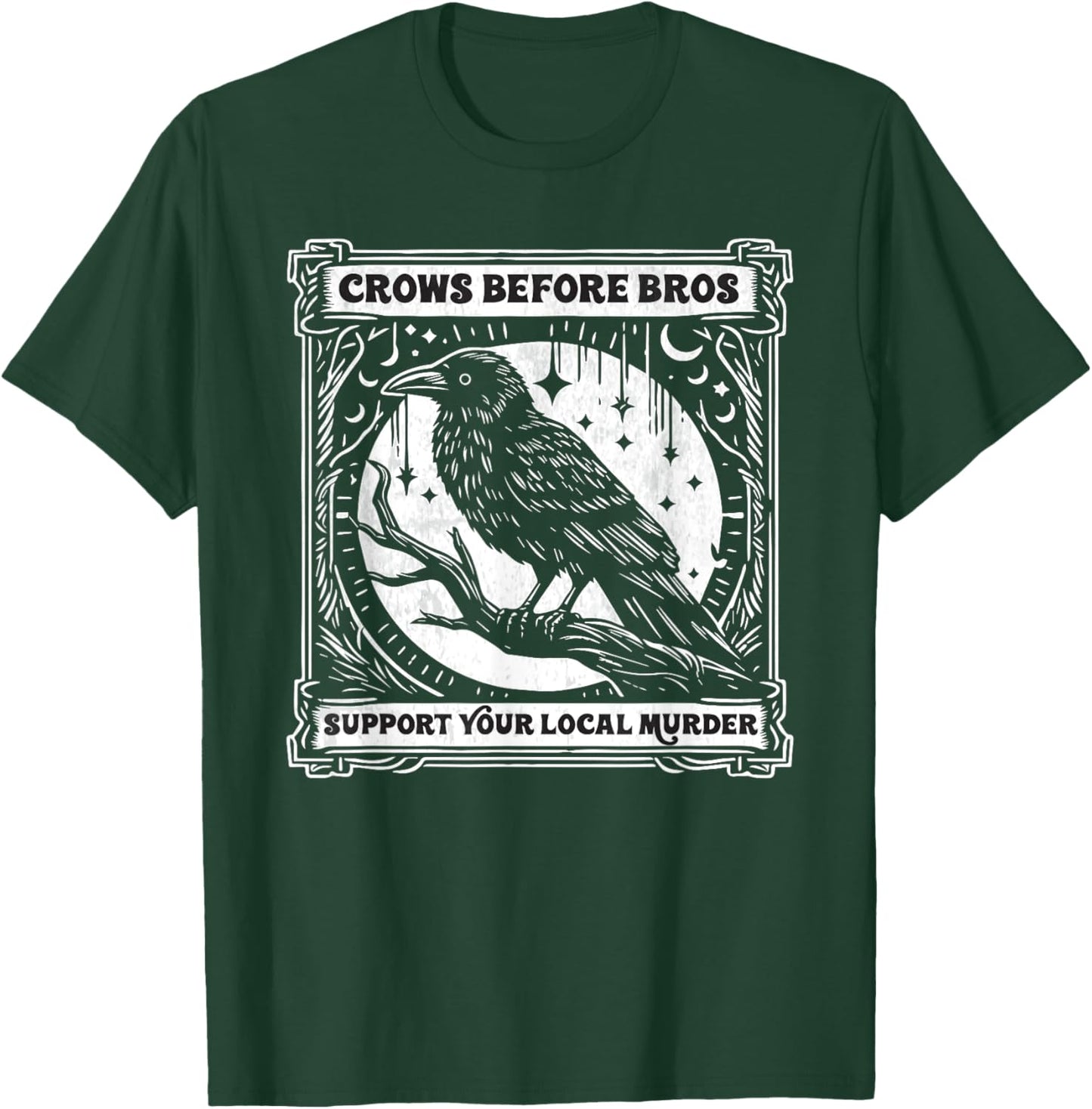 Crows Before Bros Support Your Local Murder Funny Halloween T-Shirt - T-Shirt | Forest