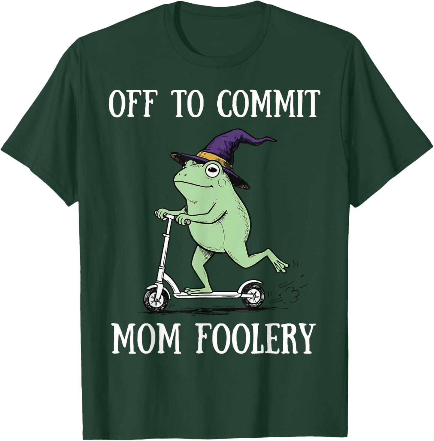 Off to Commit Mom Foolery T-Shirt - T-Shirt | Forest