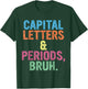 Capital Letters And Periods Bruh, Teacher Funny, Bruh Teache T-Shirt - T-Shirt | Forest