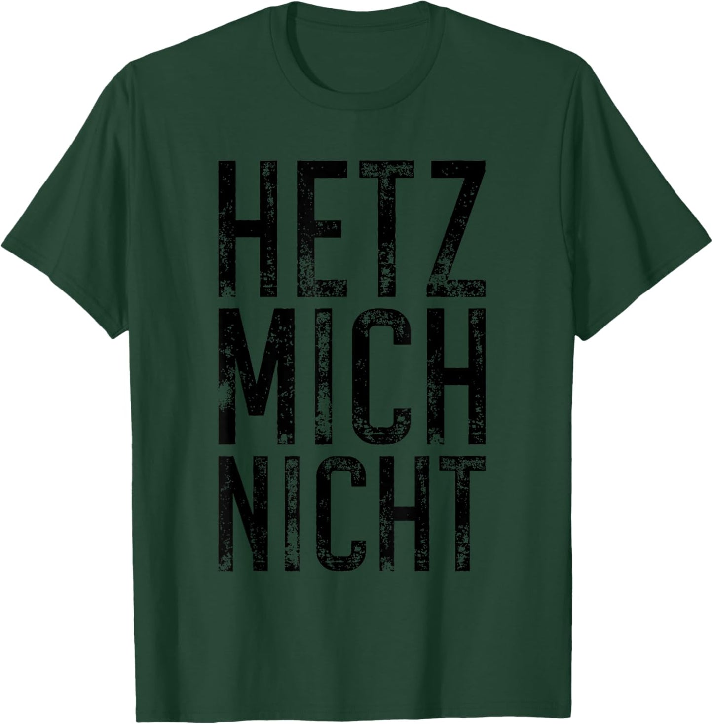 Hetz Mich Nicht Slogan Allemand Ne Me Presse Pas T-Shirt - T-Shirt | Forest