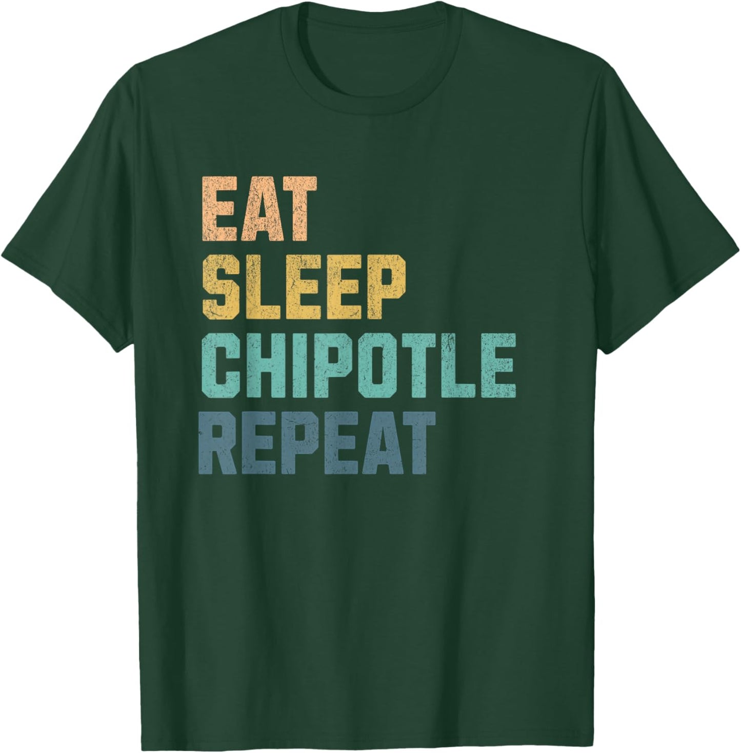 Eat Sleep Chipotle Repeat Fan Player Men Women Kids Funny T-Shirt - T-Shirt | Forest