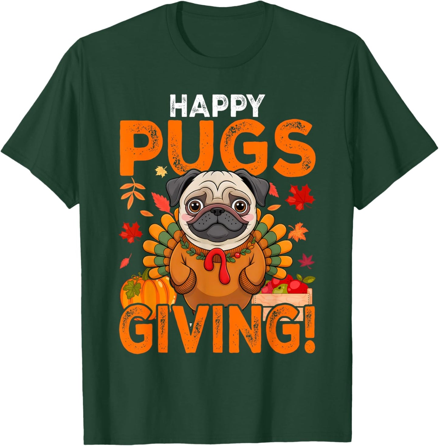 Funny Pug Dog Happy Pugsgiving Thanksgiving T-Shirt - T-Shirt | Forest
