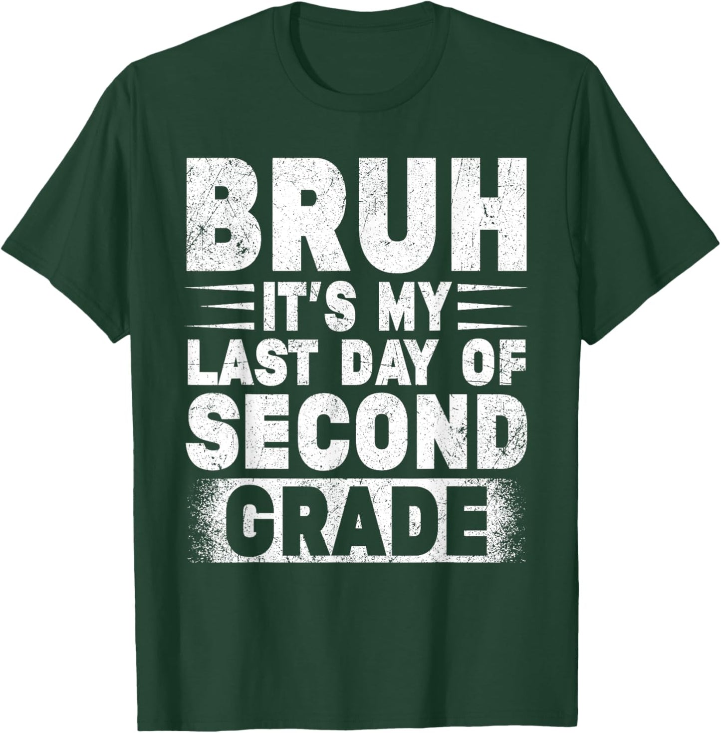 Bruh It's My Last Day Of 2nd Grade Teacher Gradutation T-Shirt - T-Shirt | Forest