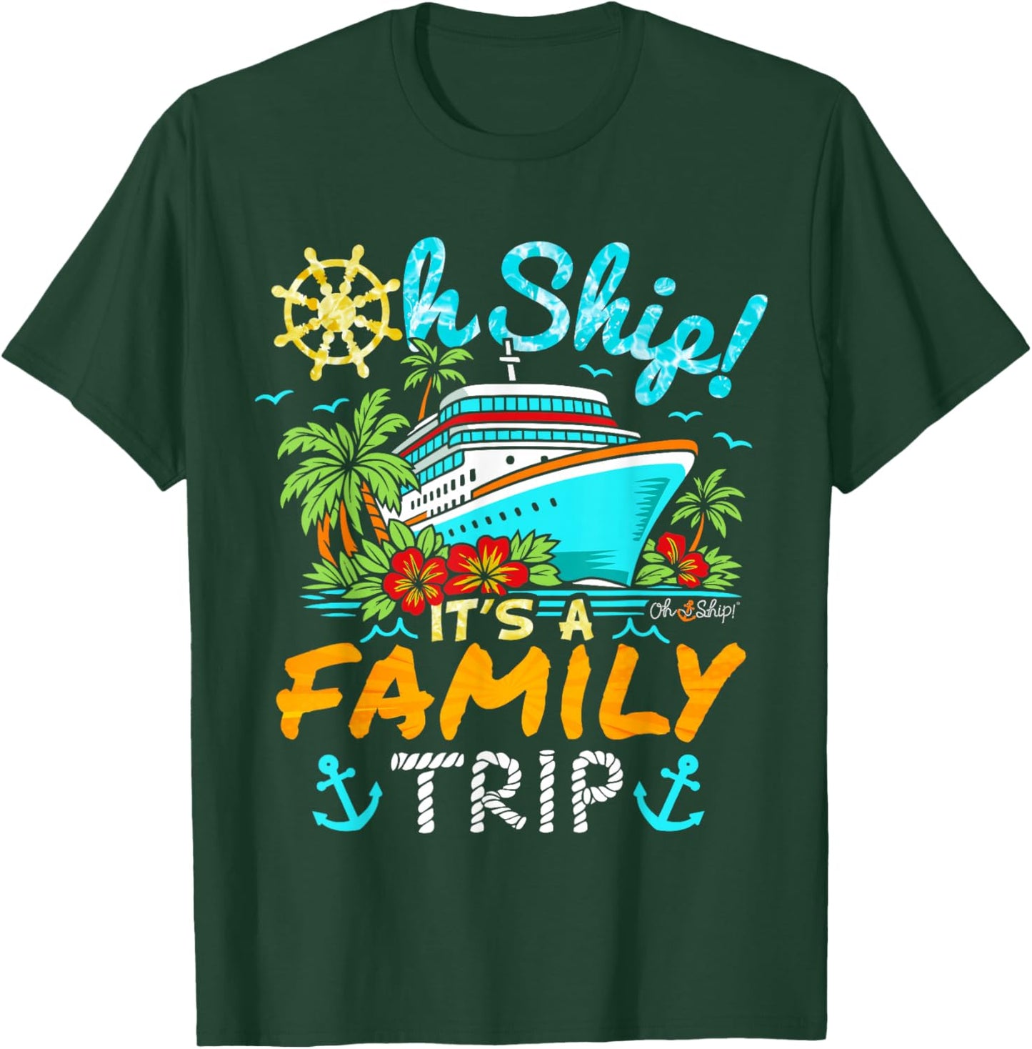 Oh Ship It’s a Family Trip Family Cruise T-Shirt - T-Shirt | Forest
